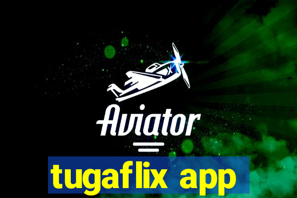 tugaflix app